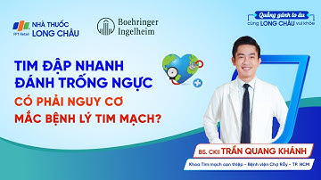 TIM ĐẬP NHANH, ĐÁNH TRỐNG NGỰC CÓ PHẢI NGUY CƠ MẮC BỆNH LÝ TIM MẠCH?| Nhà Thuốc FPT Long Châu