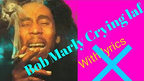 Bob Marley crying laf  song lyrics.