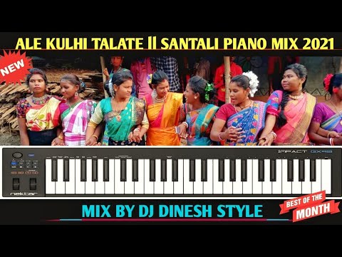 Ale Kulhi Talate  Santali Piano mix 2021  Mix By Dj Dinesh Style