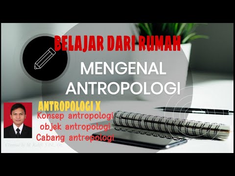 Paham Antropologi: Konsep, Objek kajian, dan Cabang ilmu antropologi