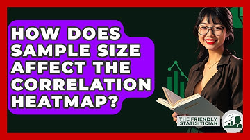 How Does Sample Size Affect The Correlation Heatmap? - The Friendly Statistician