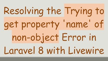 Resolving the Trying to get property 