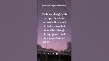 Embrace Change with Curiosity