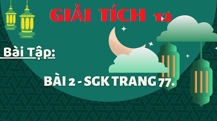 Bai 2 trang 77 sgk toán đại 12 năm 2024