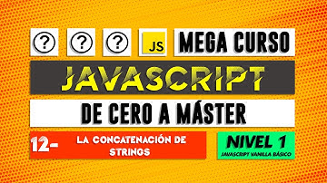Concatenar strings - JavaScript de cero a Máster - Capítulo 12