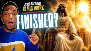 17. Did Jesus Sit Because His Work was Finished? The Bible Says Something Else! | Hebrews