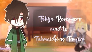 Tokyo Revengers react to Takemichi as Tanjiro||1/1||