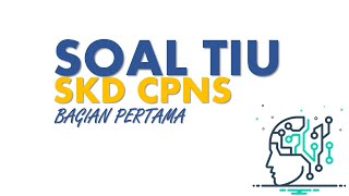 SOAL TIU SKD CPNS 2021, SIMAK LANGSUNG PAHAM