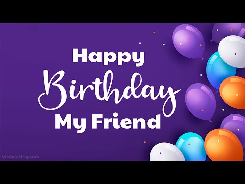 Happy Birthday My Friend || Birthday Wishes and Greetings || WishesMsg.com