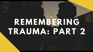 Remembering Trauma, Part 2: Expert Commentary - Official Film (2017)