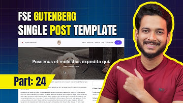 24. How to customize or create Single post template while using FSE Gutenberg block theme