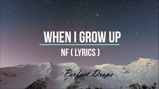 NF - When I Grow Up (Lyrics)|Perfect Drops