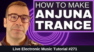 How to make trance Like Anjunabeats +Ableton, Logic Templates | Live Electronic Music Tutorial #271