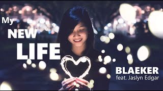My New Life - BLAEKER ft. Jaslyn Edgar | Lyrics / Lyric Video