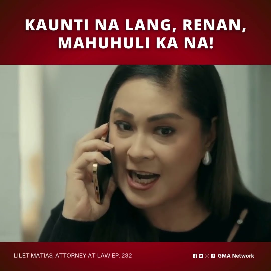Lilet Matias, Attorney-at-Law: Kaunti na lang, Renan, mahuhuli ka na! (Episode 232)
