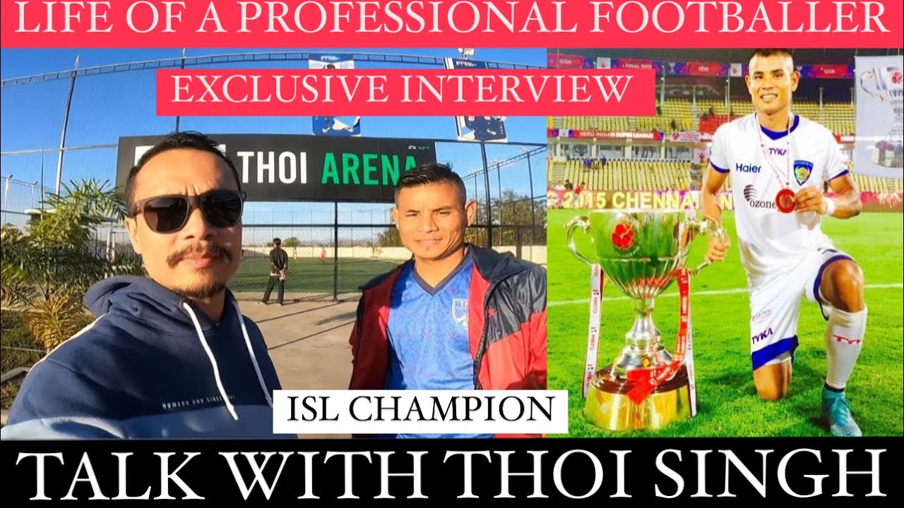 THOI SINGH EXCLUSIVE INTERVIEW || INDIAN PROFESSIONAL FOOTBALLER FROM MANIPUR