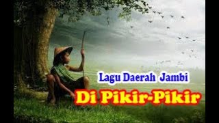 Lagu Daerah jambi - DI PIKIR PIKIR - Ada Vokal