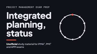 Integrated planning and status reporting | Project Management Exam Prep for IPMA, PMP & APM