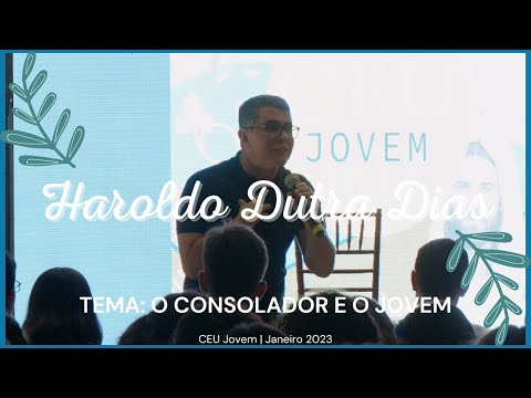 HAROLDO DUTRA DIAS | O CONSOLADOR E O JOVEM (CEU JOVEM 2023)