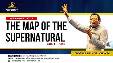 The Map of the Supernatural Pt 2 | Apostle Michael Orokpo