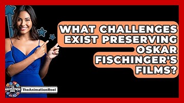 What Challenges Exist Preserving Oskar Fischinger