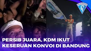Persib Juara, KDM Ikut Keseruan Konvoi Di Bandung