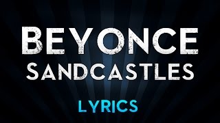 Beyonce - Sandcastles (Lyrics)