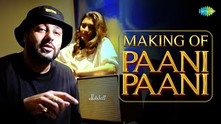 Making of Paani Paani with Badshah \& Aastha Gill