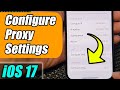 iPhone iOS 17: How to Configure the Proxy Settings