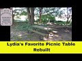 LYDIA'S FAVORITE PICNIC TABLE - REBUILT LYDIA'S FAVORITE PICNIC TABLE - REBUILT