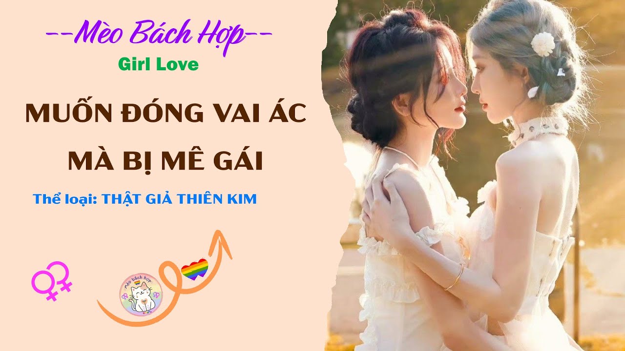 Bách Hợp | MUỐN ĐÓNG VAI ÁC MÀ BỊ MÊ GÁI