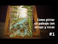 Como pintar un paisaje con arroyo y rocas 1