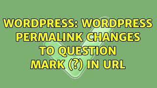 Wordpress: Wordpress Permalink changes to question mark (?) in URL (2 Solutions!!)