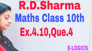 RD SHARMA MATHS CLASS-10TH EX-4.10 Q.4