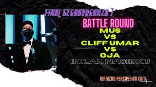 Final Gegarvaganza 7 : BATTLE ROUND MUS VS CLIFF UMAR VS OJA (Inilah Nasibku)