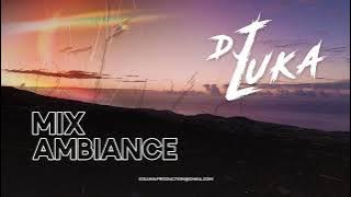 Dj Luka - Mix Ambiance 2024
