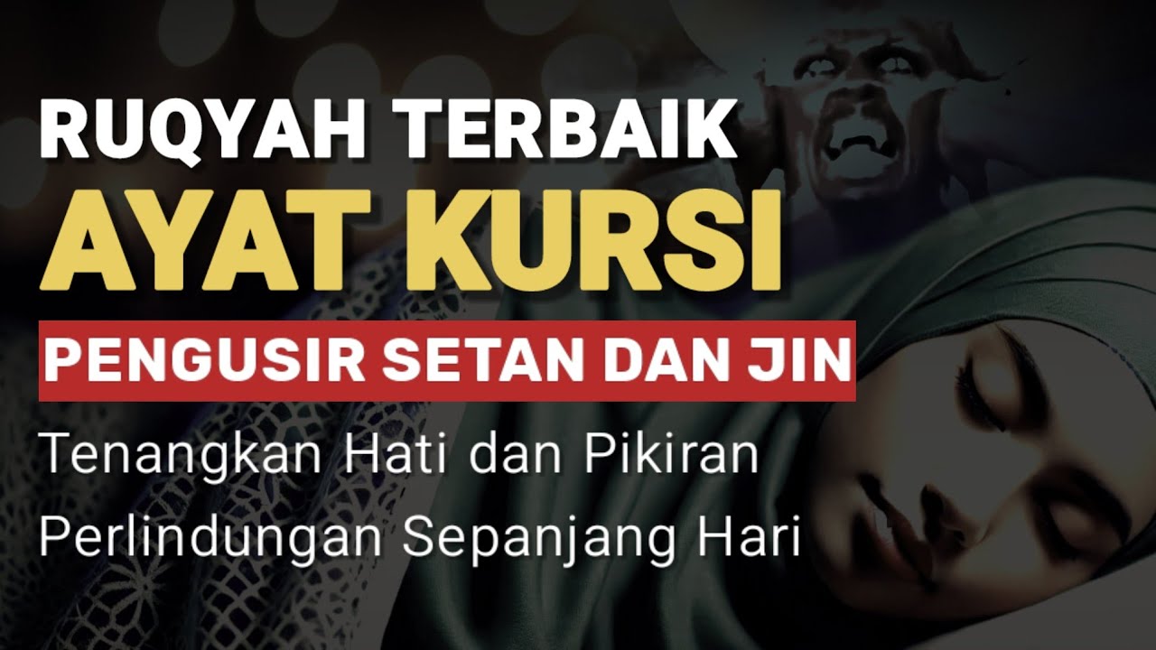 Ruqyah Terbaik !! Bacaan Merdu Ayat Kursi Pengusir Setan dan Jin, Penghancur Sihir dan Iblis