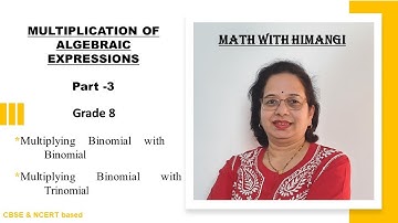 Multiplying Binomial with Binomial & Trinomial. Algebraic Expression & Identities Grade 8 Chapter 9