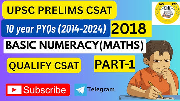 UPSC PRELIMS | CSAT 10 year pyqs (2014-2024) BASIC NUMERACY | 2018 | PART-1