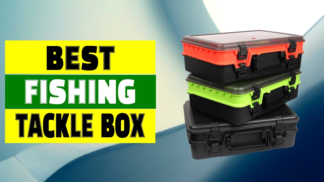 Top 5 Best Fishing Tackle Boxes for Anglers - YouTube