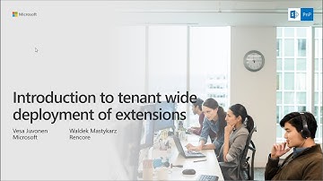 PnP Webcast - Introduction to tenant wide deployment of SharePoint Framework extensions