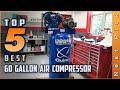 Top 5 Best 60 Gallon Air Compressors Review in 2021