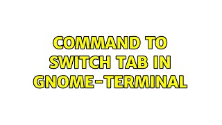 Famous Ubuntu: Command to switch tab in gnome-terminal Profile