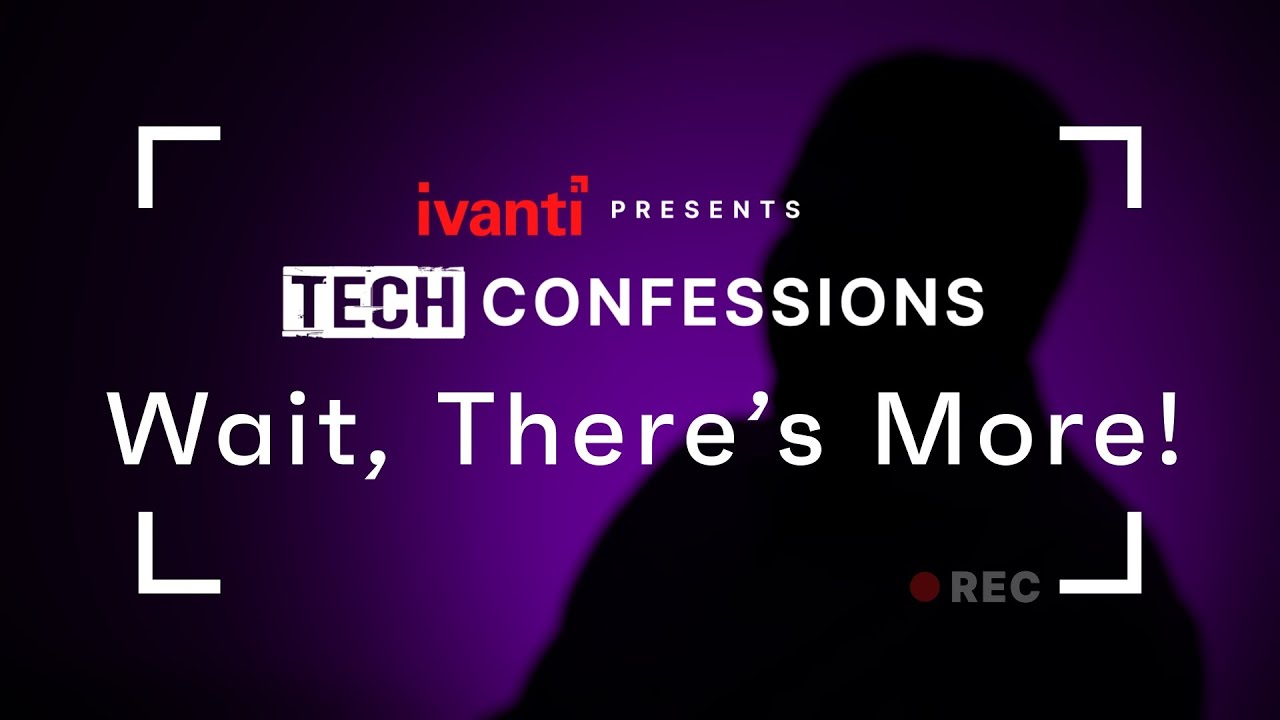 Tech Confessions - Wait, There's More!