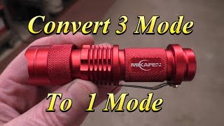 See How Easy to Convert a 3 Mode Flashlight to 1 Mode