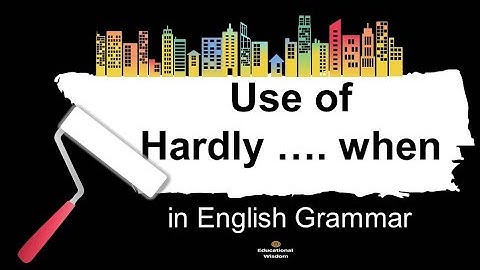 Use of Hardly ... when in English Grammar