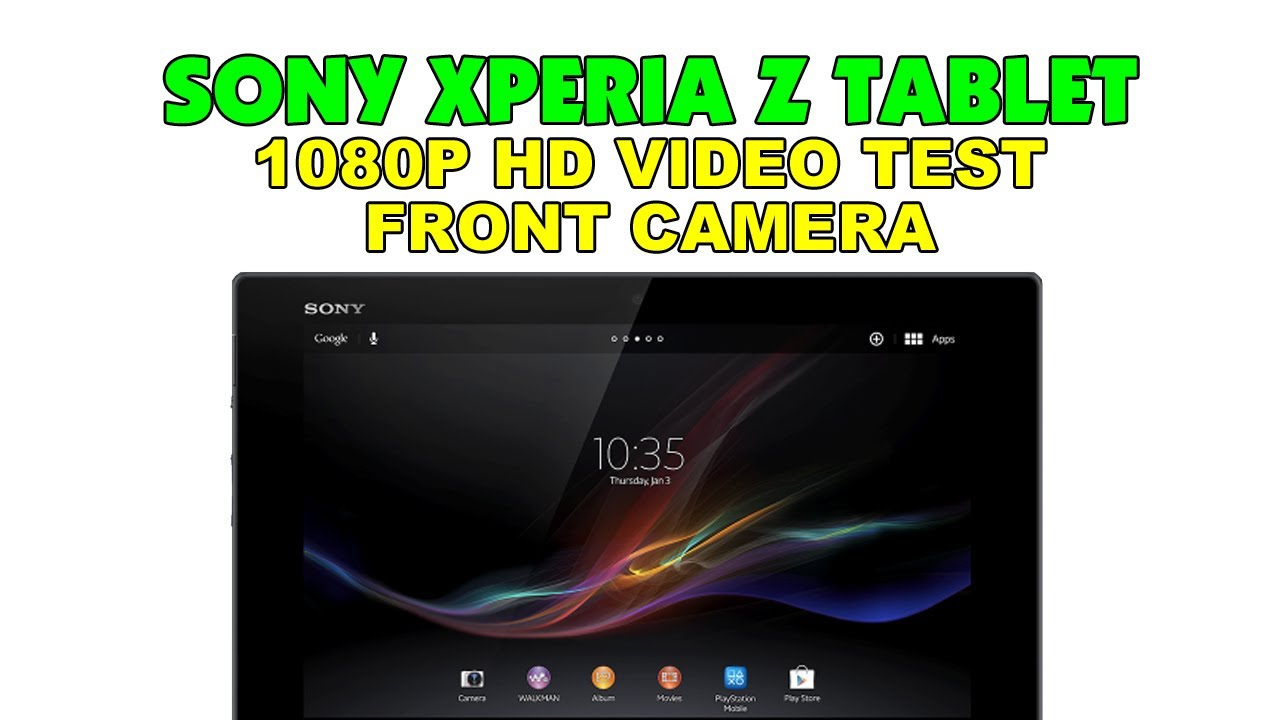Sony Xperia Tablet Z 1080p Hd Video Test Front Camera Youtube 
