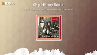 EP 09 - Ocean Shipping and the Rise of Containerization with Doug Tilden (Part I)