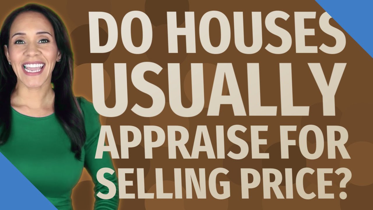 Do houses usually appraise for selling price? YouTube