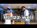 All izz well dance choregraphy by nikhil kansal  ftaman goel